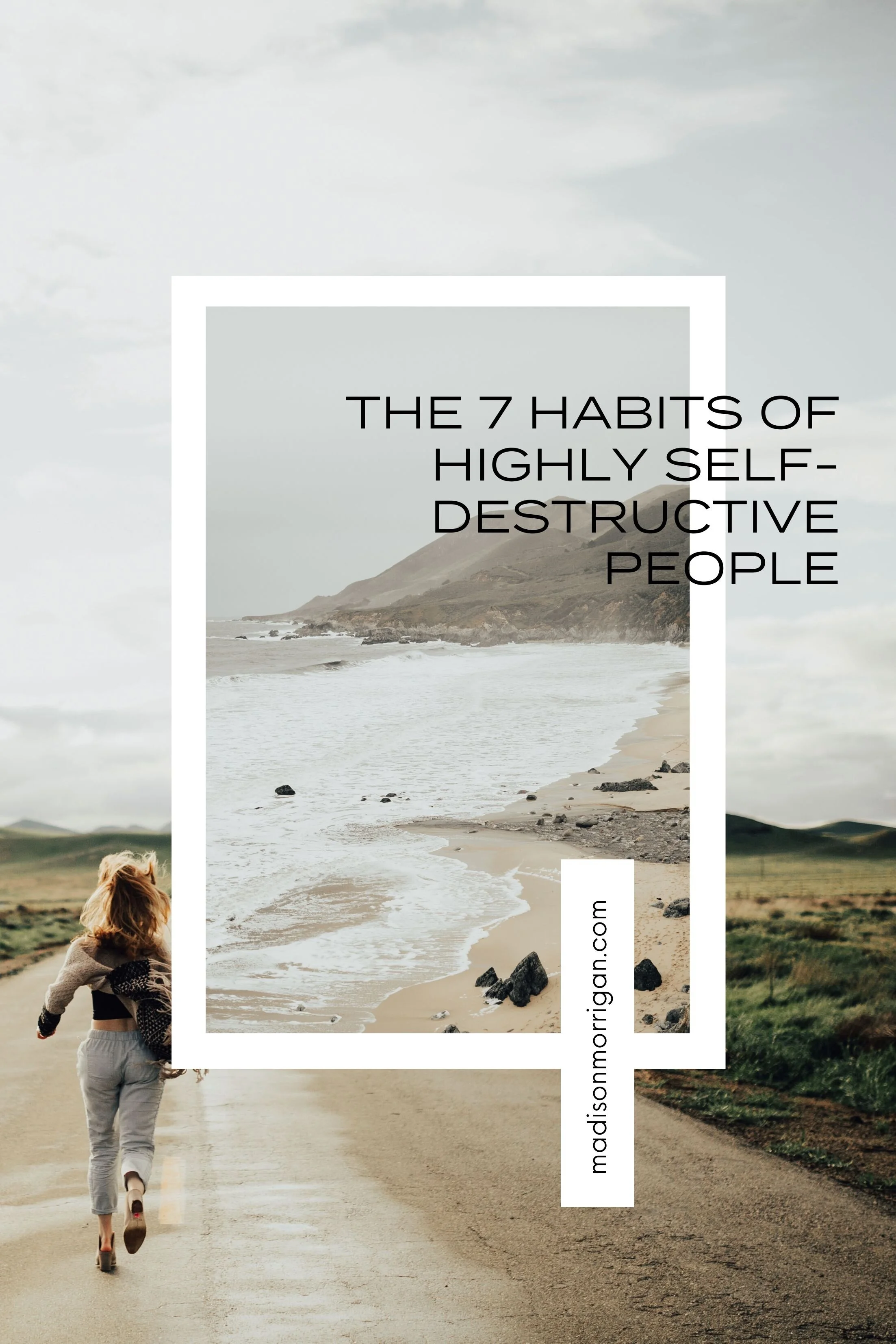 The 7 habits of highly selfdestructive people — Madison Morrigan